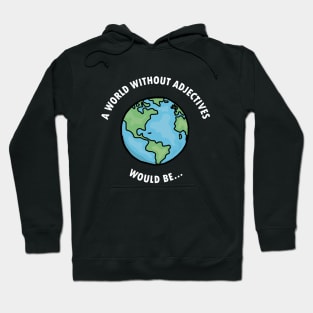 World Without Adjectives Hoodie